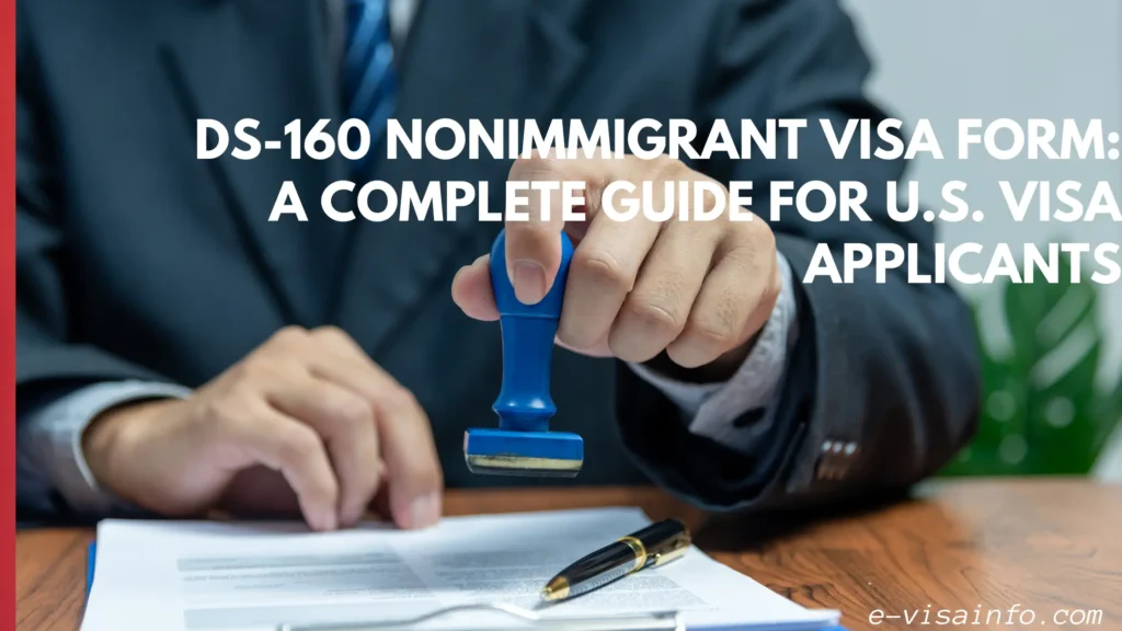 DS-160 Nonimmigrant Visa Form: A Complete Guide for U.S. Visa ...